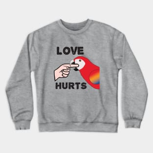 Love Hurts - Scarlet Macaw Parrot Crewneck Sweatshirt